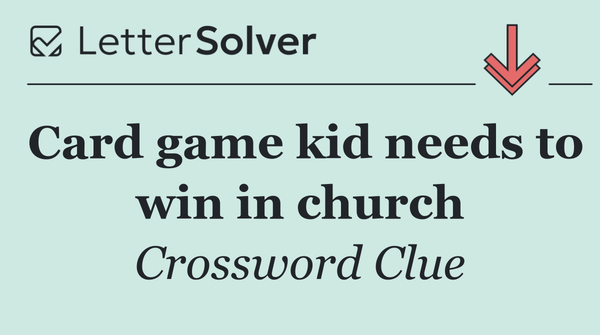 Card game kid needs to win in church