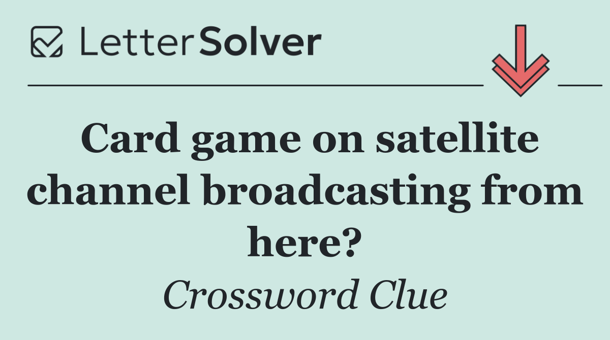 Card game on satellite channel broadcasting from here?