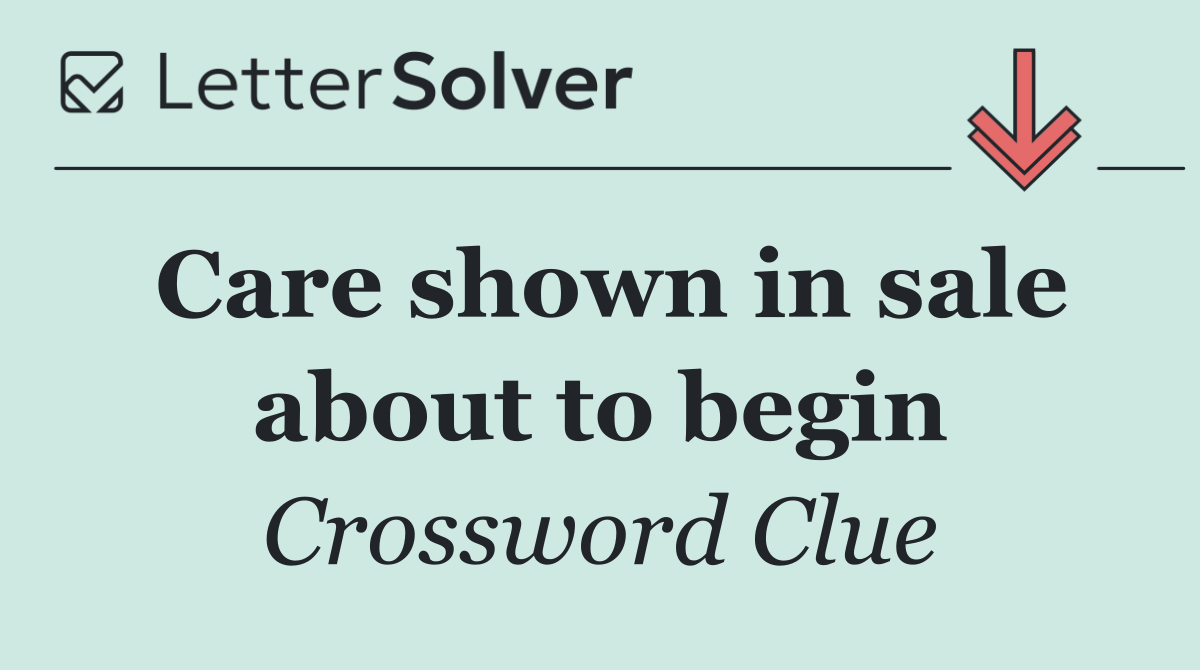 Care shown in sale about to begin