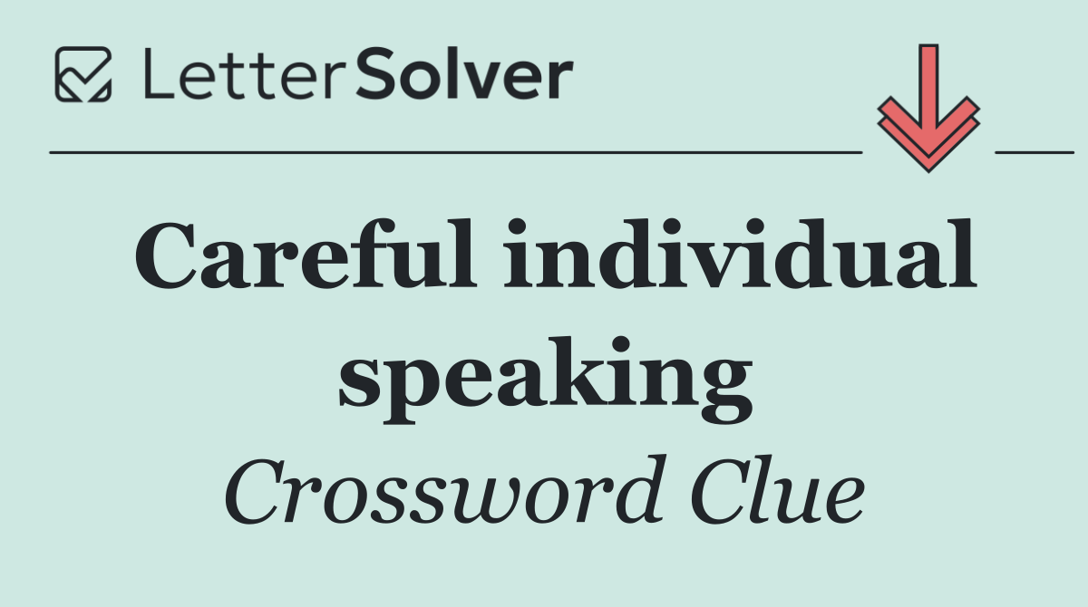 Careful individual speaking