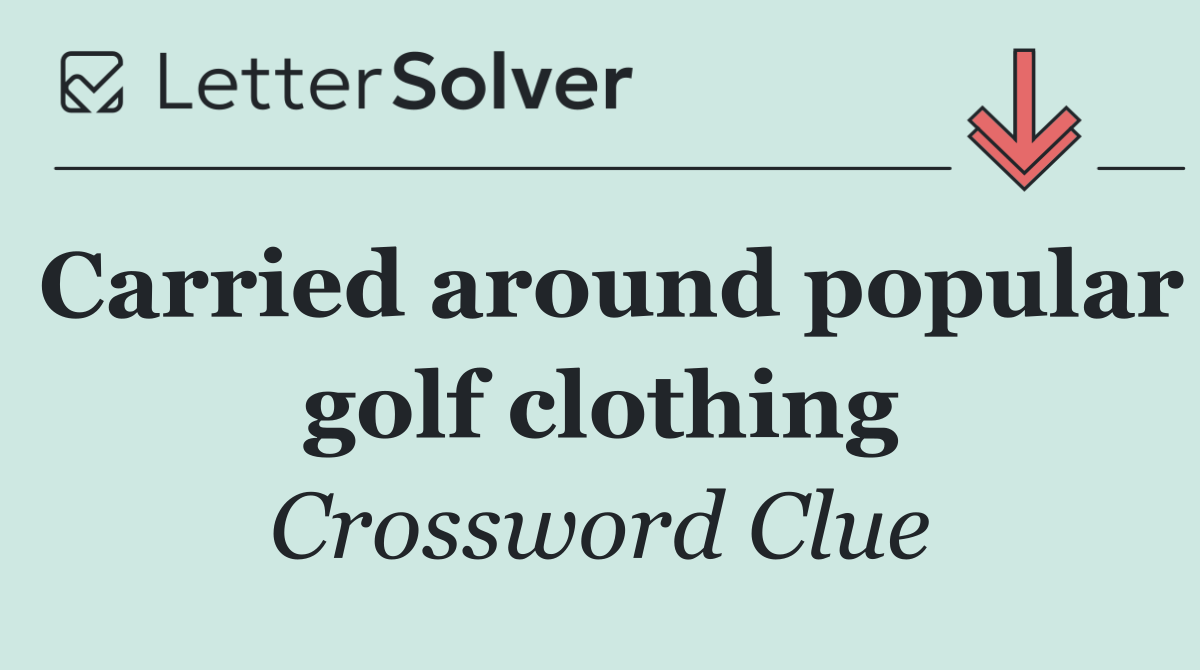 Carried around popular golf clothing