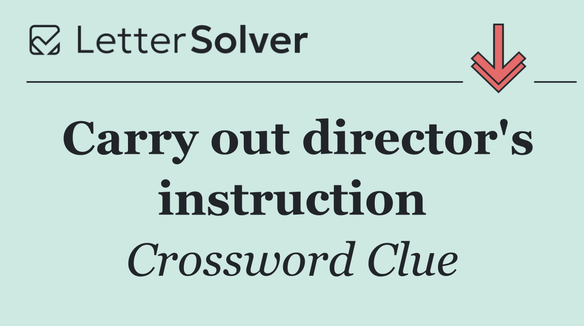 Carry out director's instruction