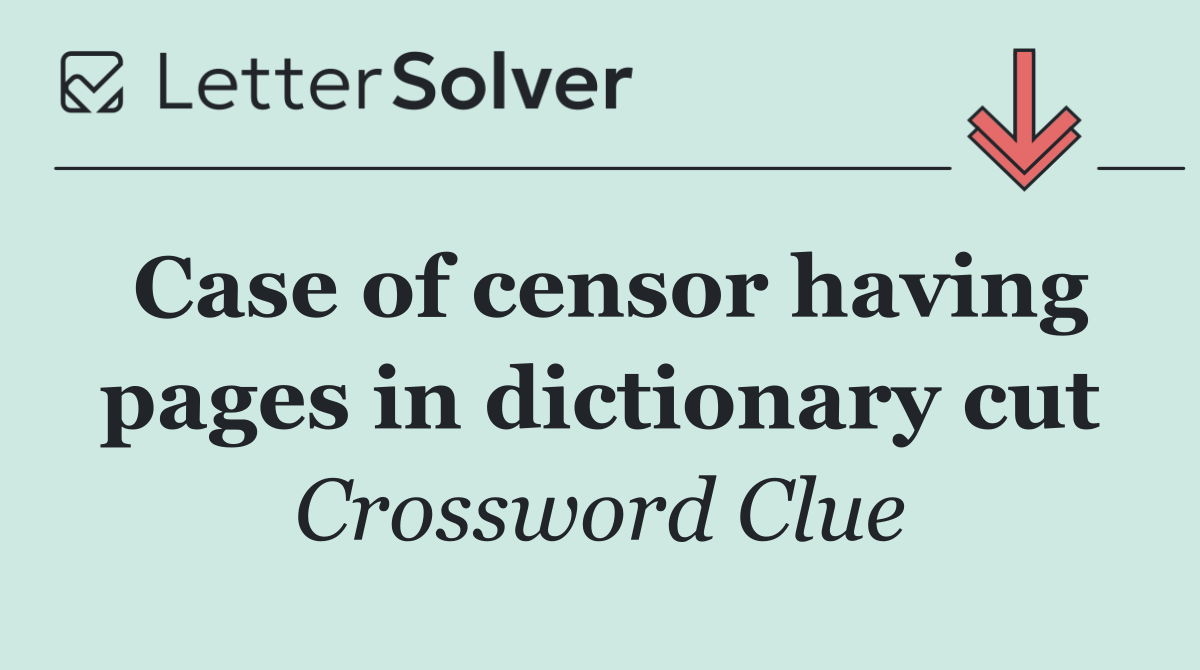 Case of censor having pages in dictionary cut