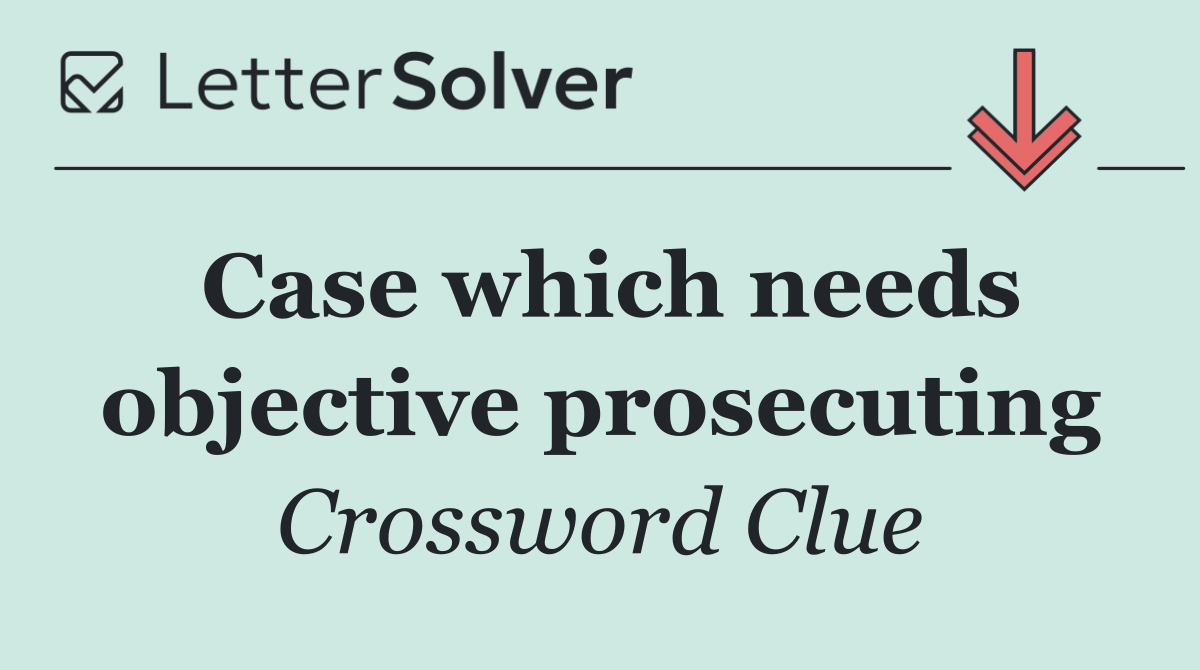 Case which needs objective prosecuting