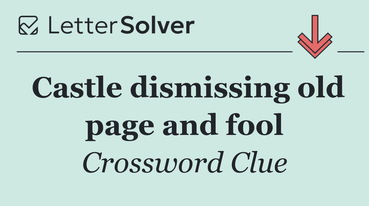 Castle dismissing old page and fool