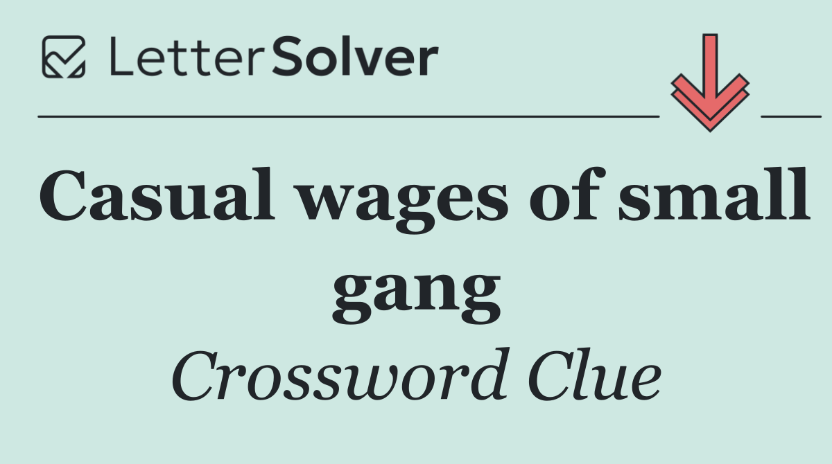 Casual wages of small gang