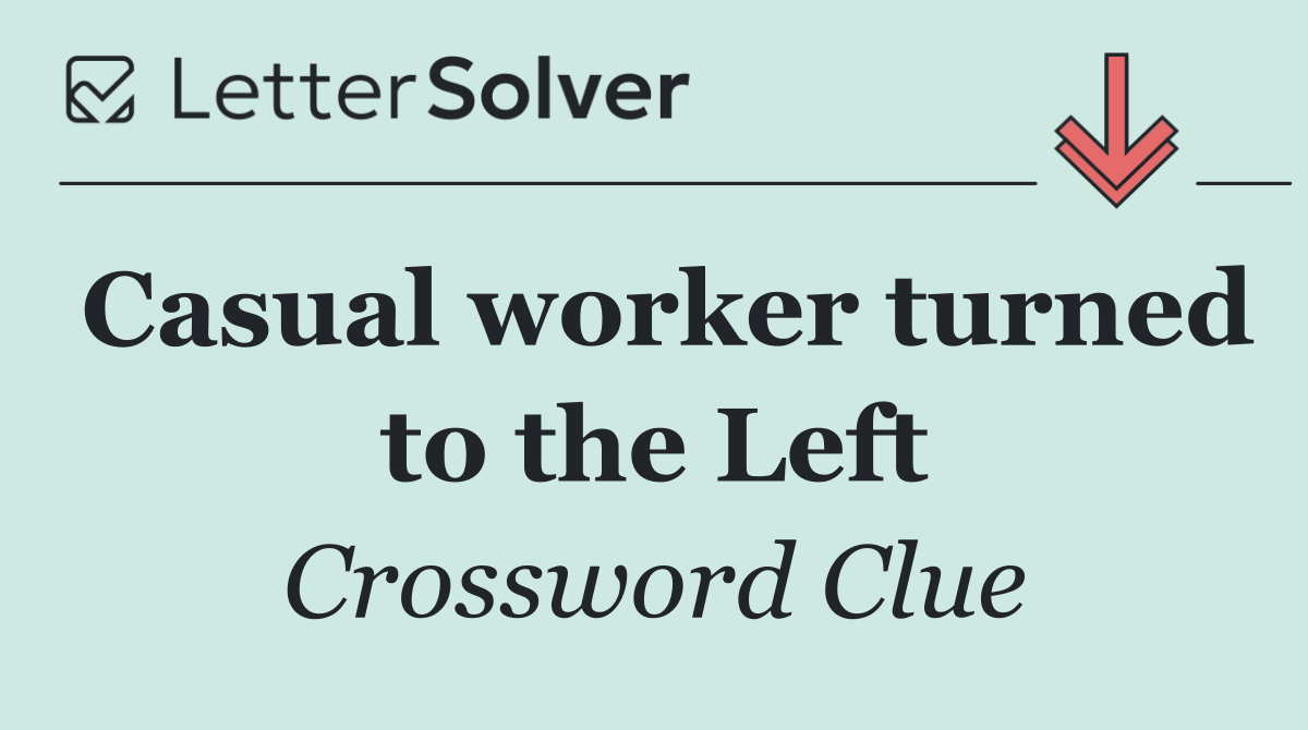 Casual worker turned to the Left