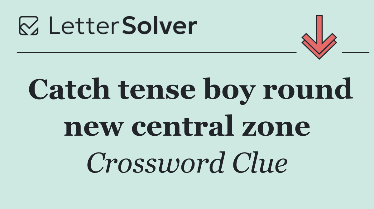 Catch tense boy round new central zone
