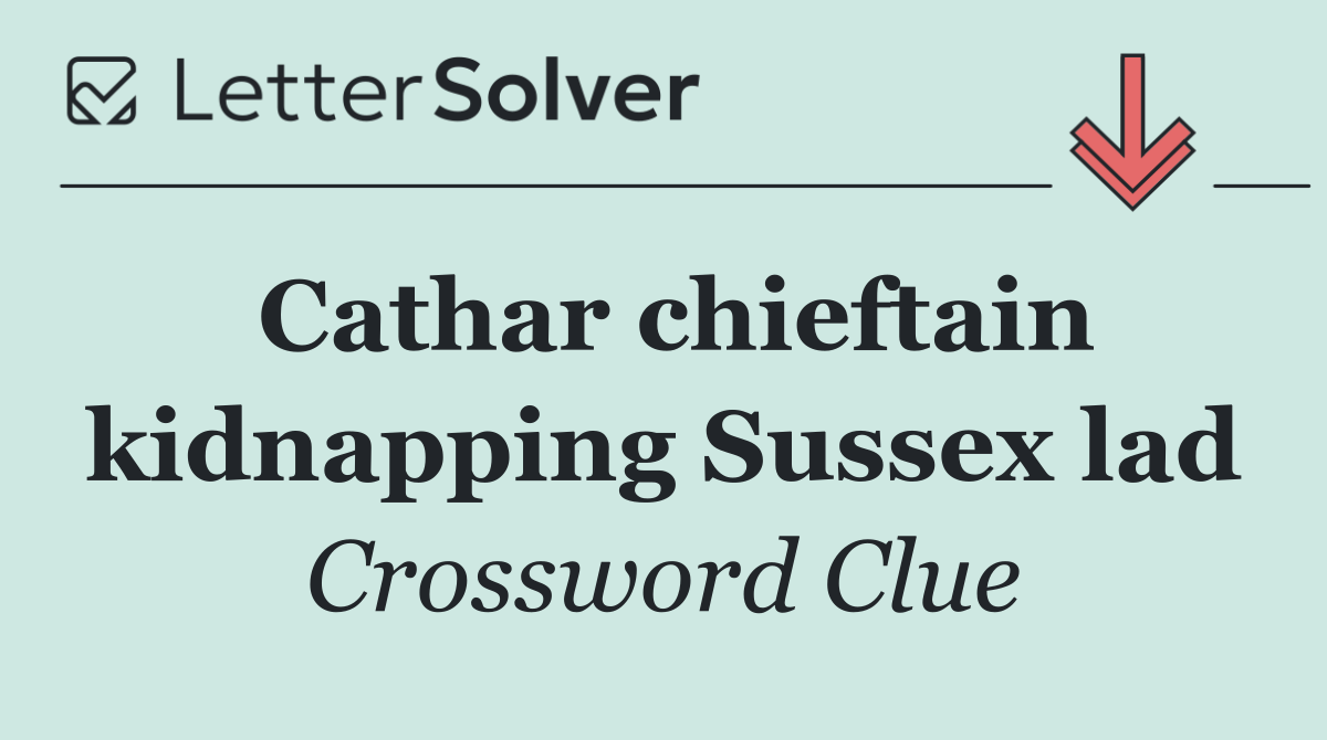 Cathar chieftain kidnapping Sussex lad