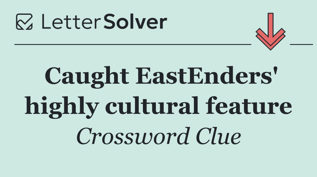 Caught EastEnders' highly cultural feature