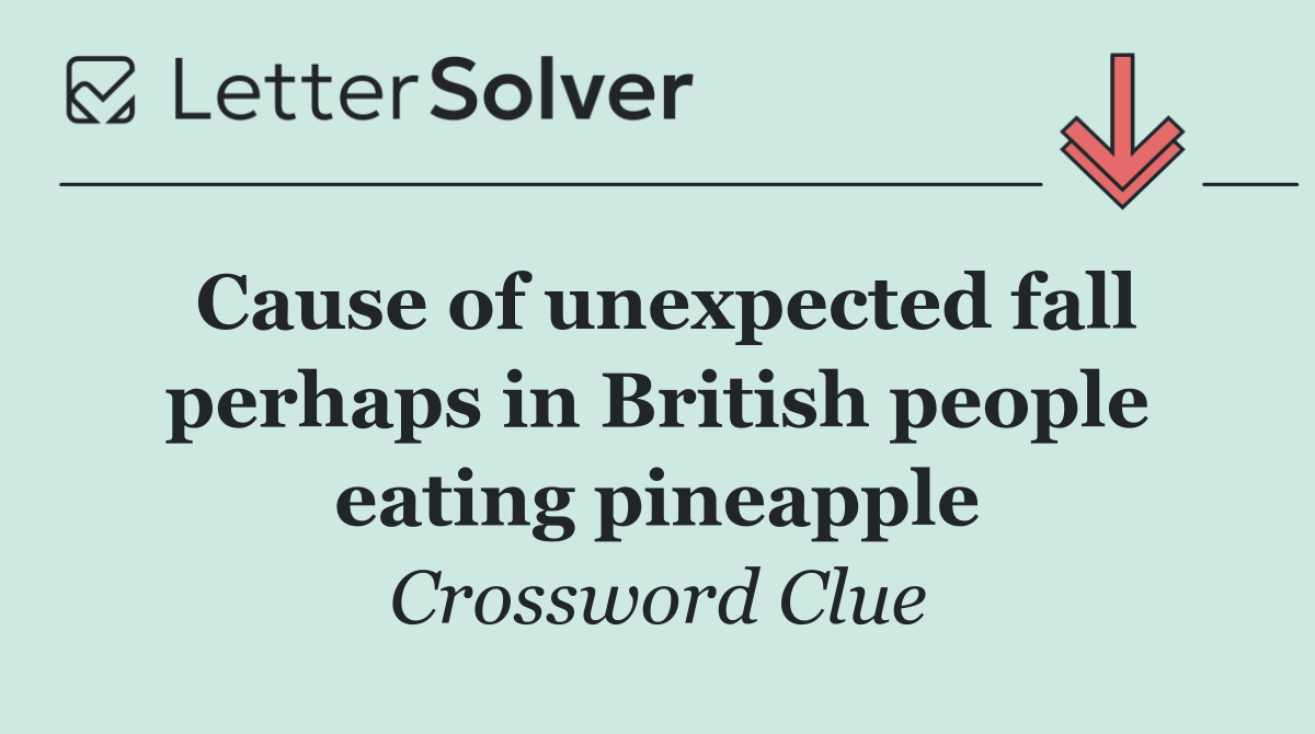 Cause of unexpected fall perhaps in British people eating pineapple