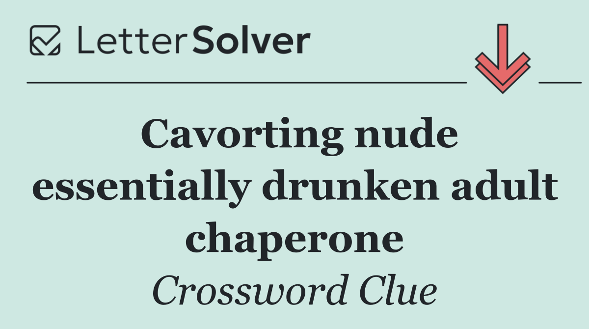 Cavorting nude essentially drunken adult chaperone