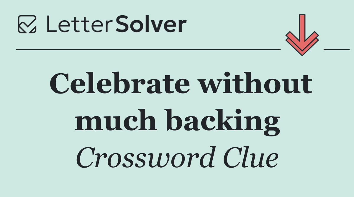 Celebrate without much backing