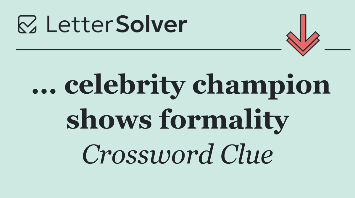 ... celebrity champion shows formality