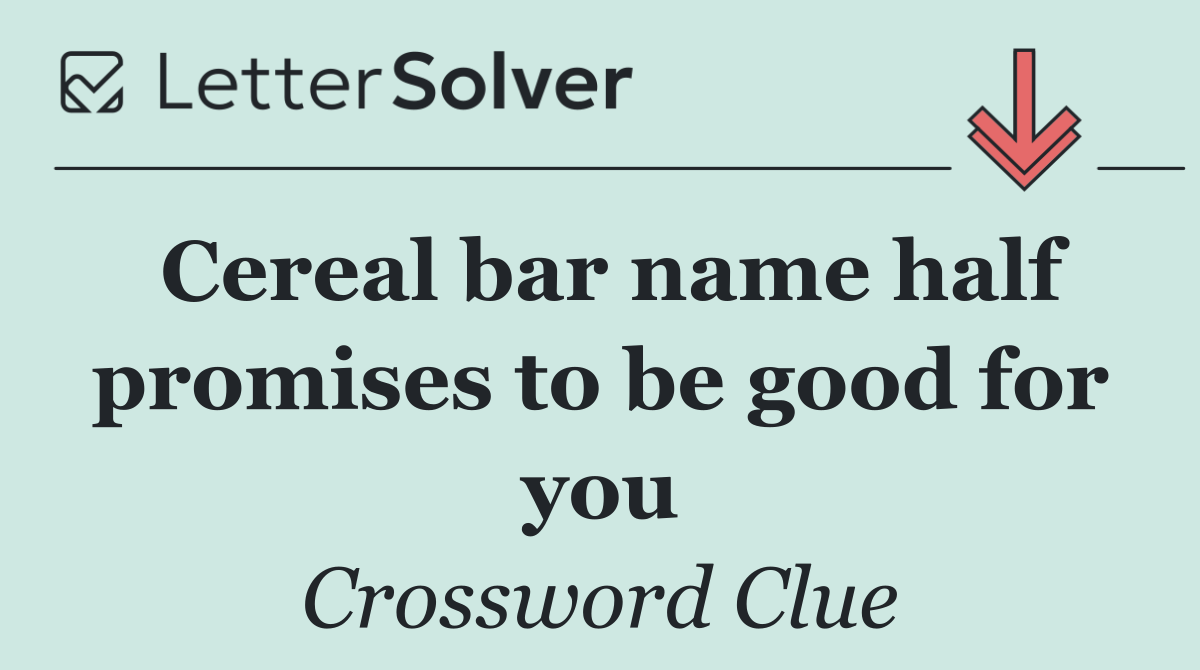 Cereal bar name half promises to be good for you