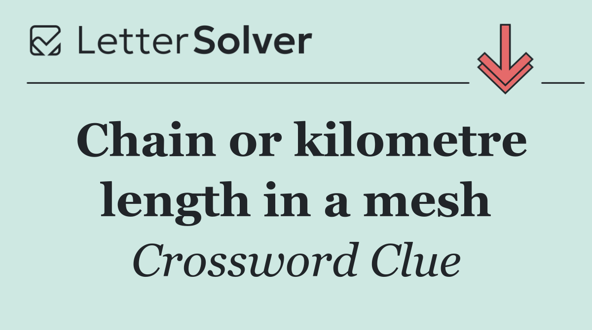 Chain or kilometre length in a mesh