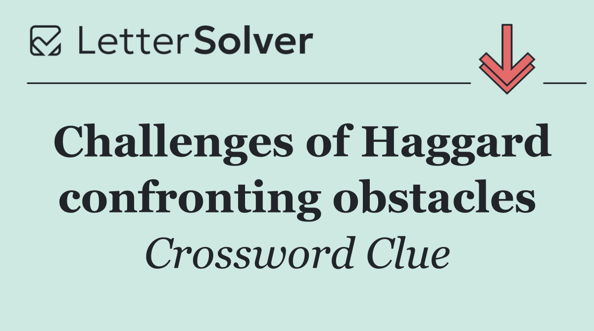 Challenges of Haggard confronting obstacles