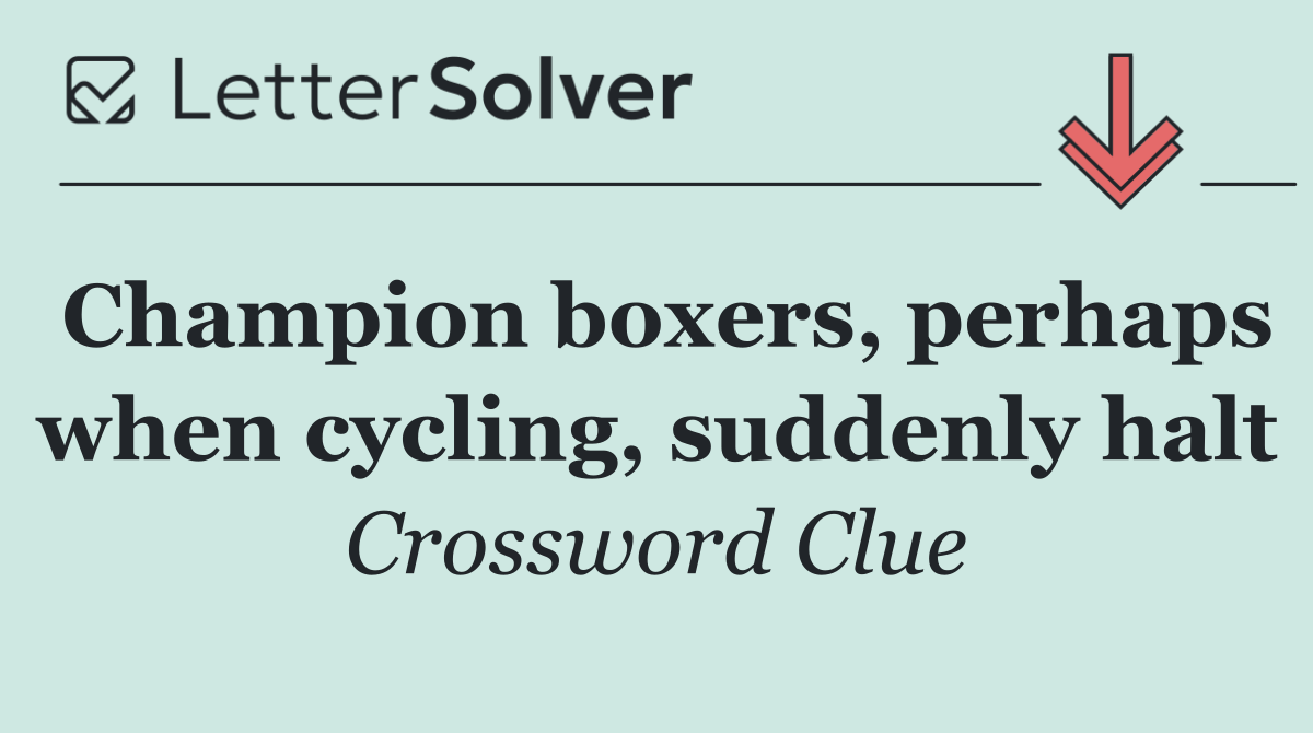 Champion boxers, perhaps when cycling, suddenly halt