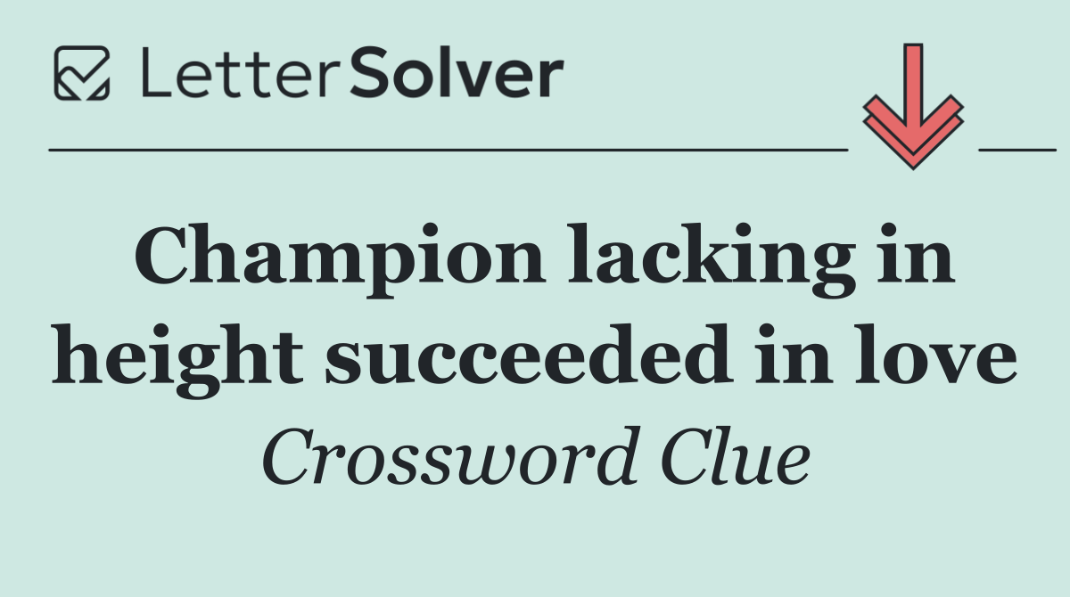 Champion lacking in height succeeded in love