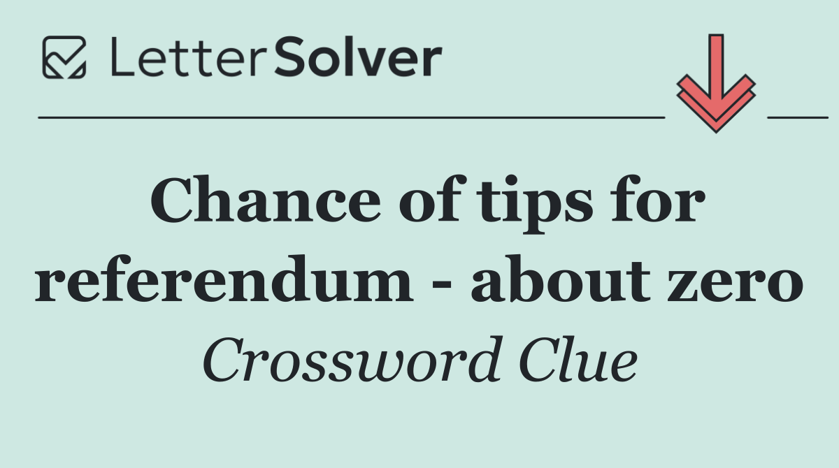 Chance of tips for referendum   about zero