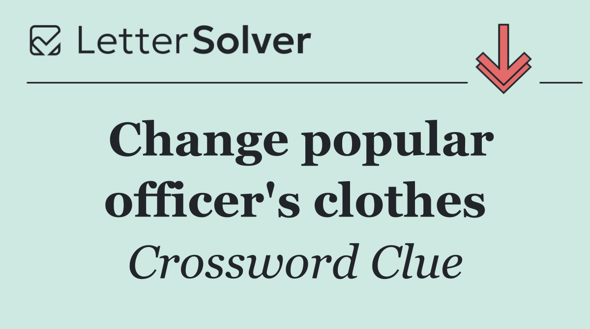 Change popular officer's clothes