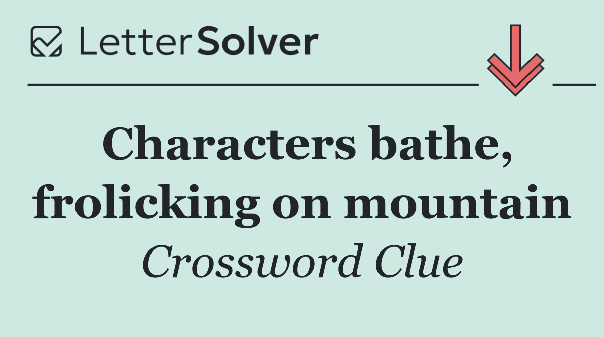 Characters bathe, frolicking on mountain