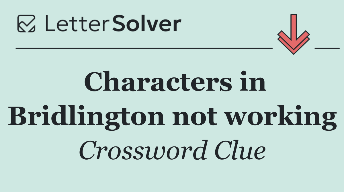 Characters in Bridlington not working
