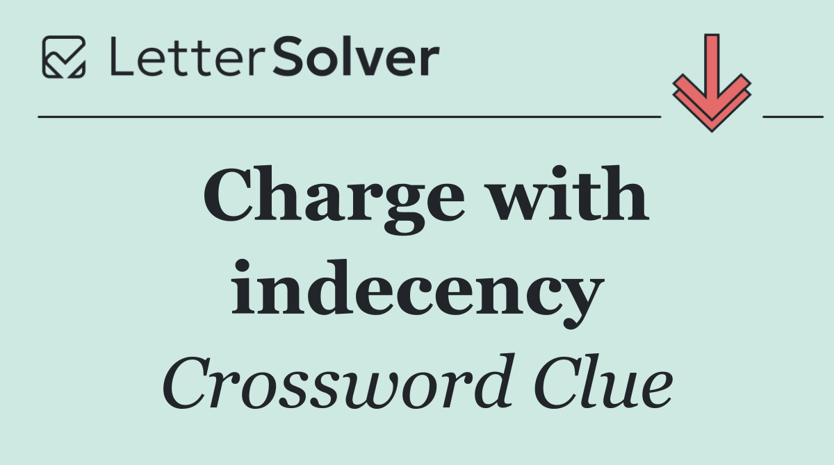 Charge with indecency