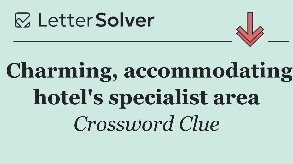 Charming, accommodating hotel's specialist area
