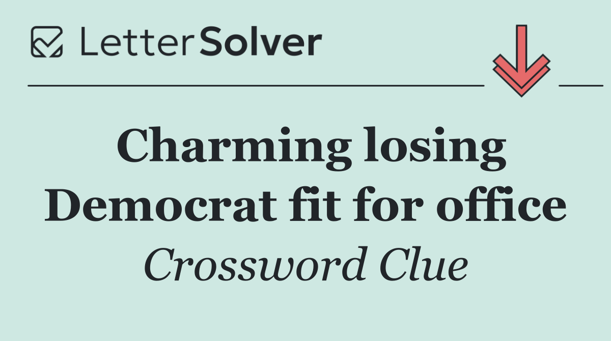 Charming losing Democrat fit for office