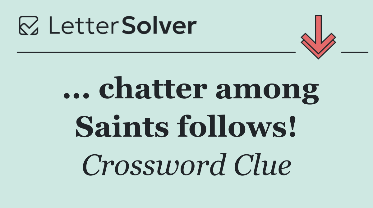 ... chatter among Saints follows!