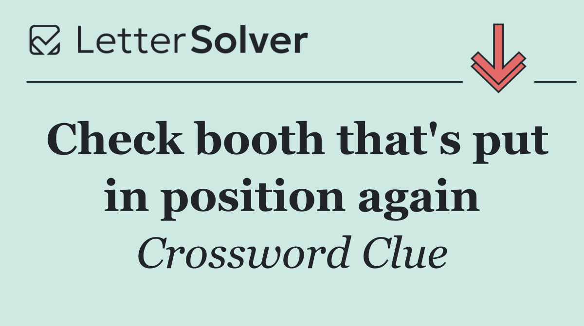 Check booth that's put in position again