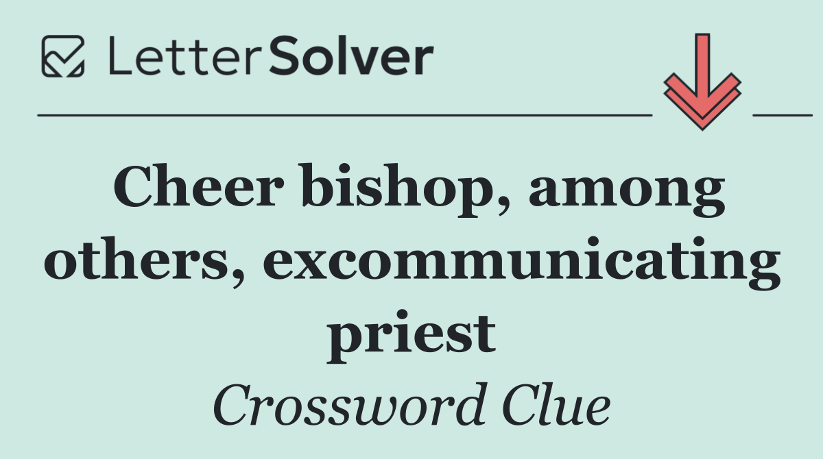 Cheer bishop, among others, excommunicating priest