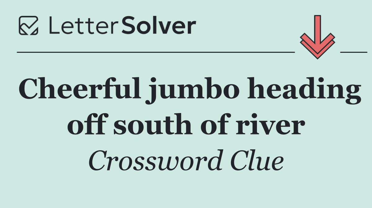 Cheerful jumbo heading off south of river