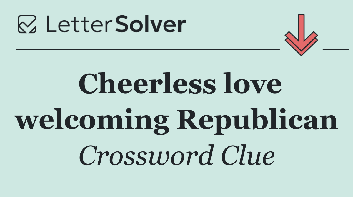 Cheerless love welcoming Republican