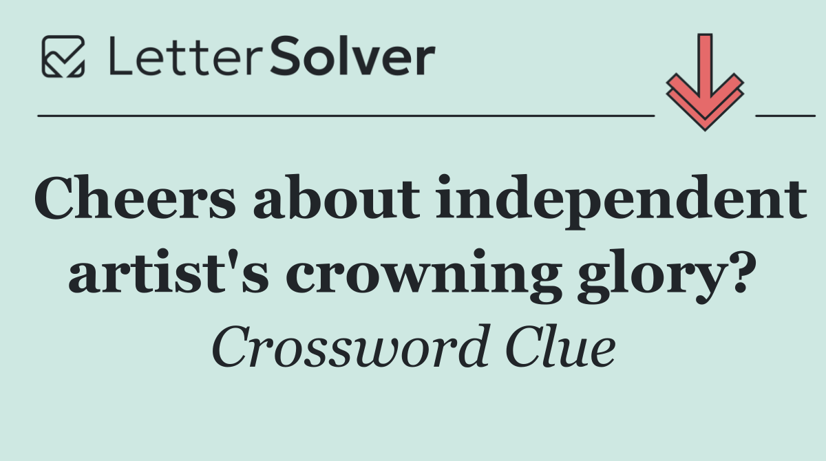 Cheers about independent artist's crowning glory?