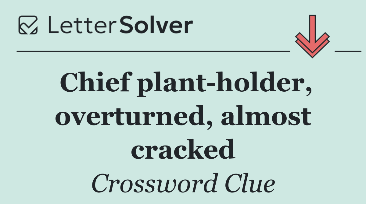 Chief plant holder, overturned, almost cracked
