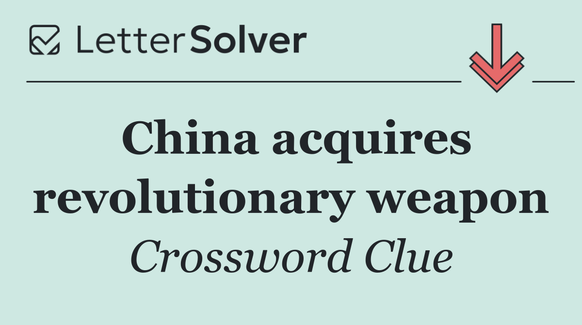China acquires revolutionary weapon