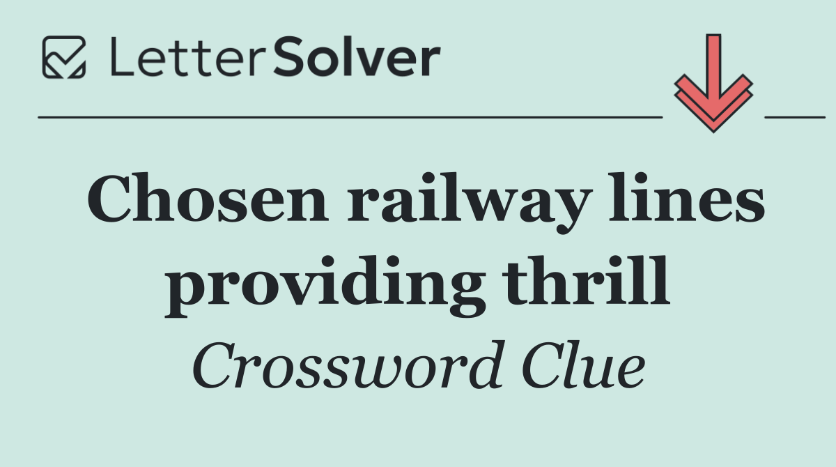 Chosen railway lines providing thrill