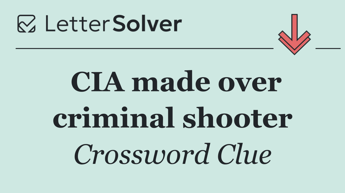 CIA made over criminal shooter