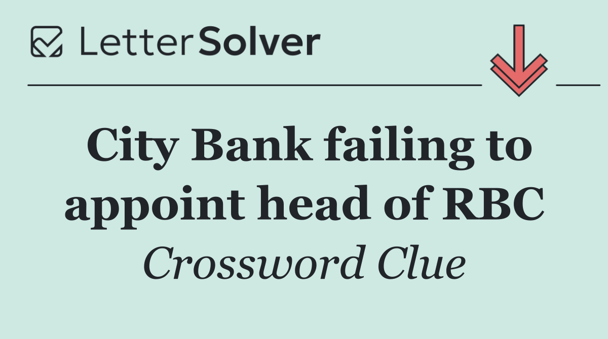 City Bank failing to appoint head of RBC