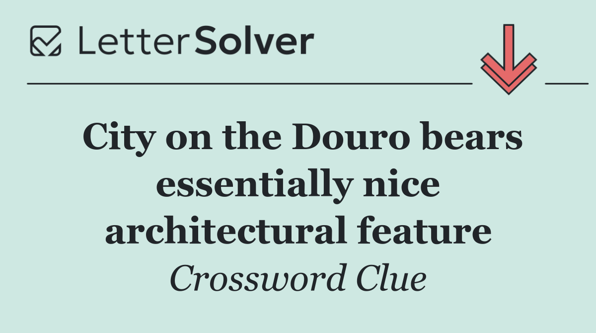 City on the Douro bears essentially nice architectural feature