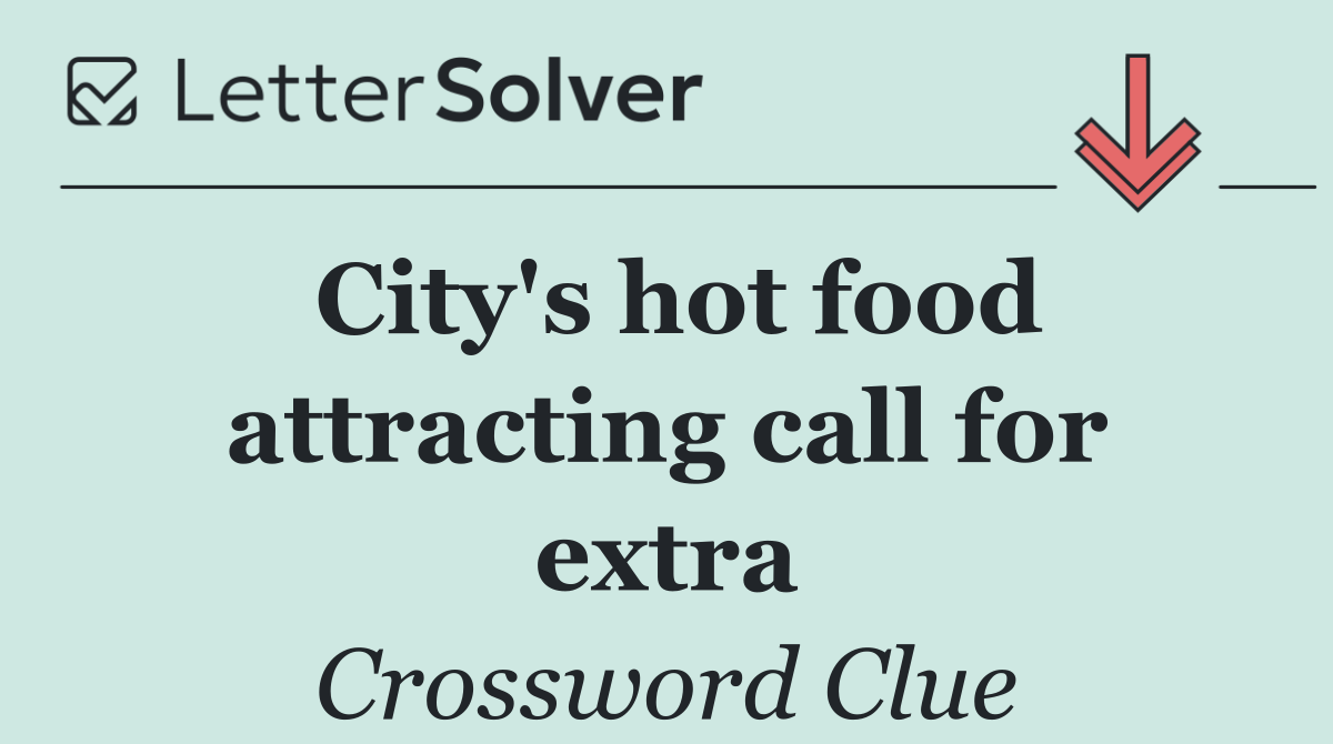 City's hot food attracting call for extra