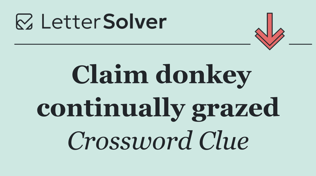 Claim donkey continually grazed