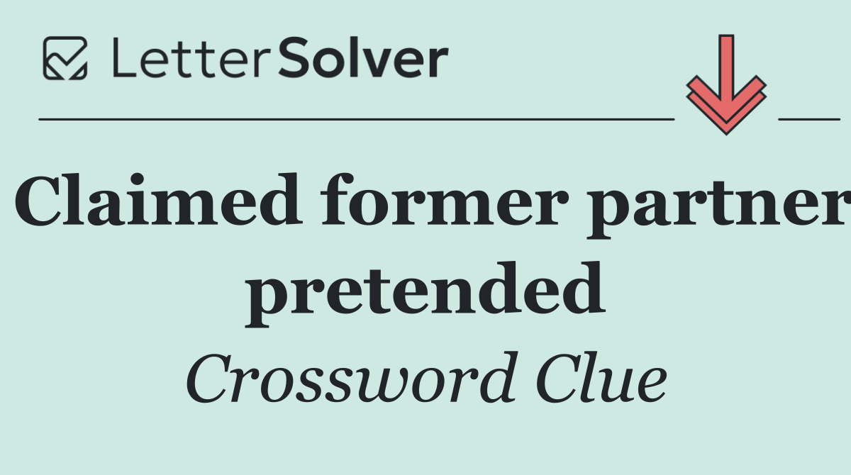 Claimed former partner pretended