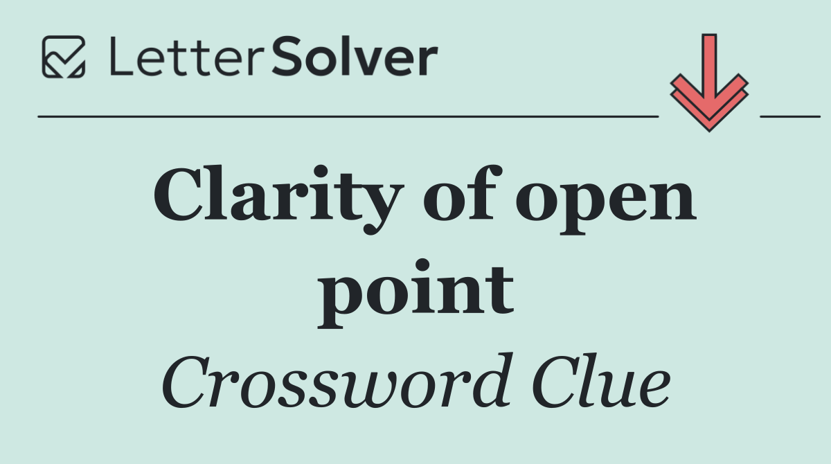 Clarity of open point