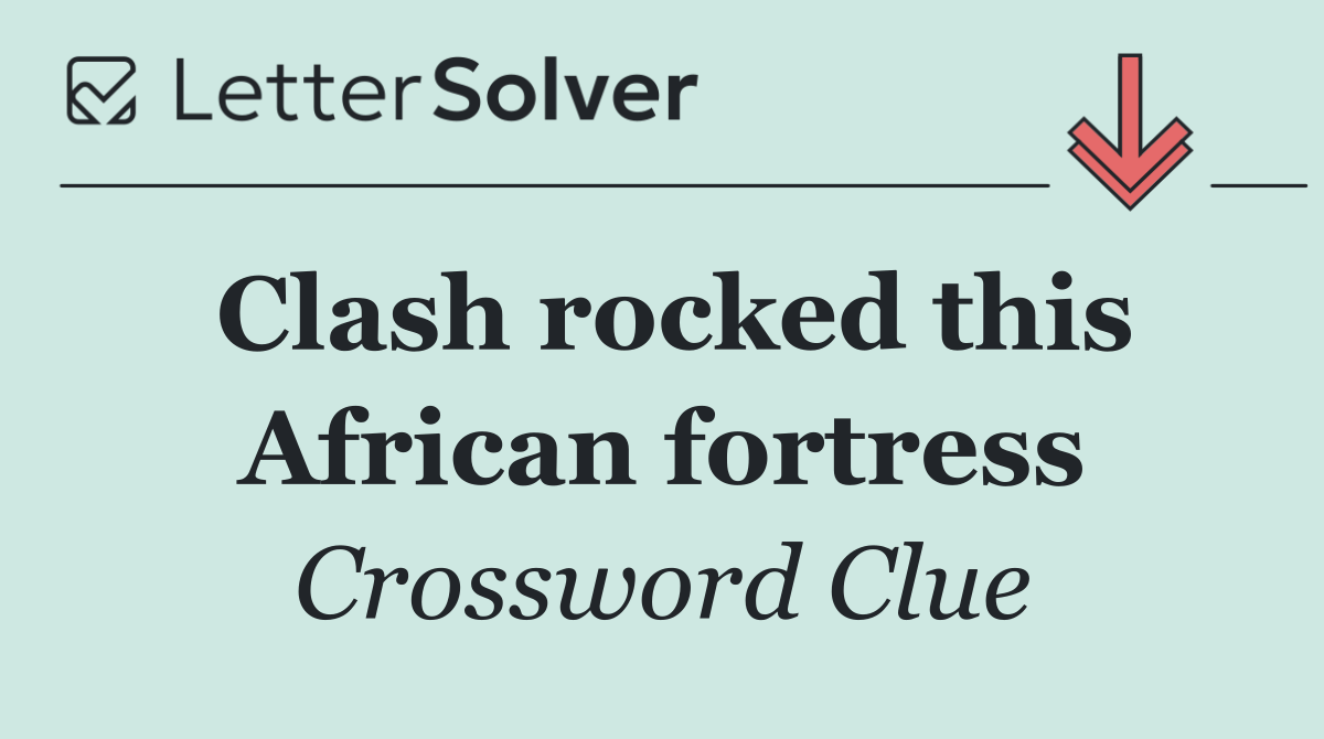Clash rocked this African fortress