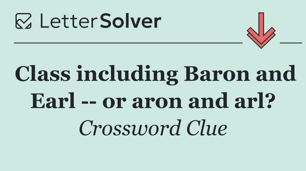 Class including Baron and Earl    or aron and arl?