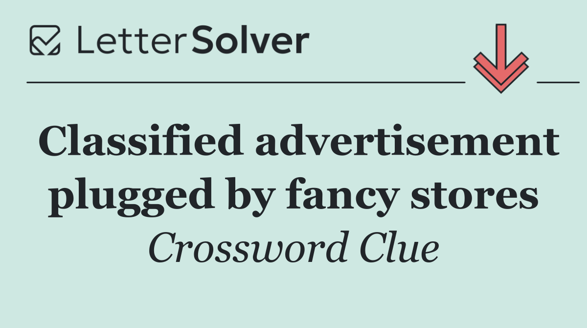 Classified advertisement plugged by fancy stores