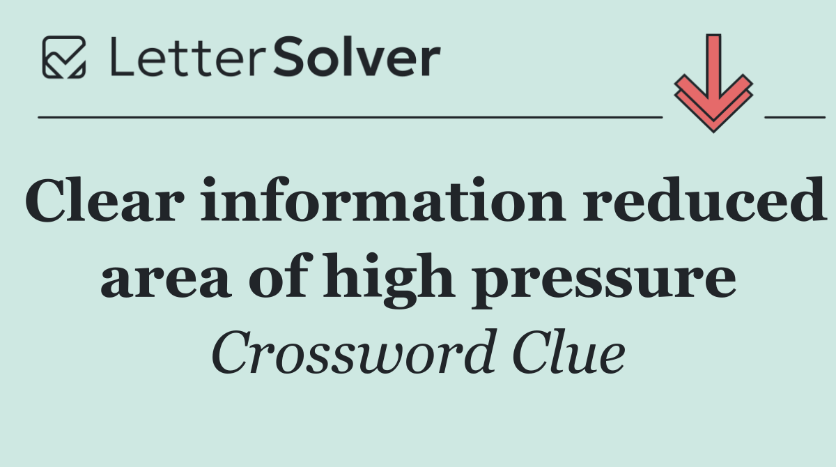 Clear information reduced area of high pressure